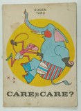CARE PE CARE , CARTE DE COLORAT de EUGEN TARU , 1982 , PREZINTA URME DE UZURA , PAGINI DEJA COLORATE