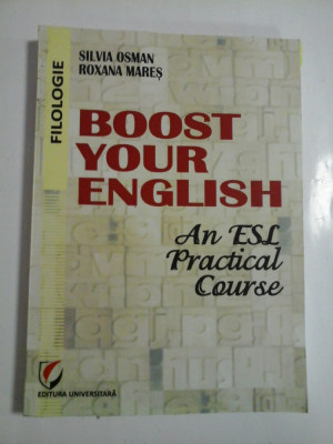 BOOST YOUR ENGLISH * An Prctical Course - Silvia OSMAN * Roxana MARES foto