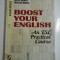 BOOST YOUR ENGLISH * An Prctical Course - Silvia OSMAN * Roxana MARES