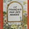 LE FRANCAIS PAR DES IMAGES-MARIA DUMITRESCU BRATES-266484