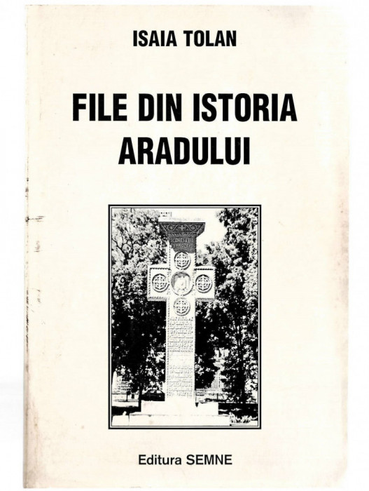 File din istoria Aradului - Isaia Tolan, Ed. Semne, 1999