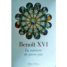 Benoit XVI - La saintete ne passe pas