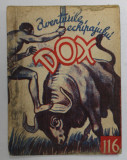 AVENTURILE ECHIPAJULUI DOX , NR.116 , ROMAN FOILETON , APARITIE SAPTAMANALA , 1935