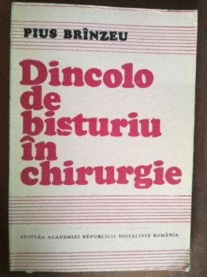 Dincolo de bisturiu in chirurgie- Pius Brinzeu foto