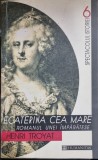 Ecaterina cea mare. Romanul unei imparatese - Henri Troyat