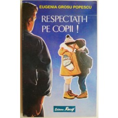 Respectati-i pe copii! - Eugenia Grosu Popescu