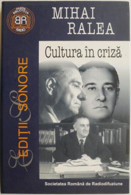 Cultura in criza. Conferinte la Radio (1932-1940) &amp;ndash; Mihai Ralea (contin CD) (cateva sublinieri) foto
