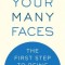 Your Many Faces: The First Step to Being Loved
