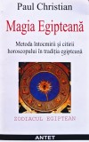 Magia egipteana. Metoda intocmirii si citirii horoscopului in traditia egipteana - Paul Christian ($M84)