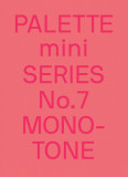 Palette Mini 07: Monotone: New Single-Color Graphics, 2019