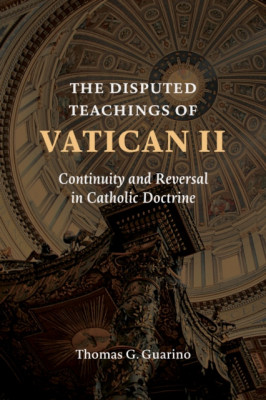 The Disputed Teachings of Vatican II: Continuity and Reversal in Catholic Doctrine foto