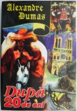 Dupa 20 de ani - Alexandre Dumas - Roman de Aventuri, Beletristica