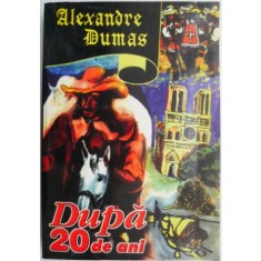 Dupa 20 de ani &ndash; Alexandre Dumas