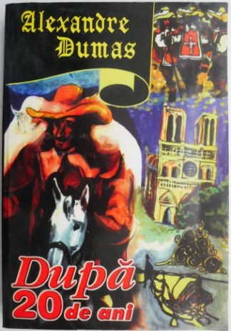 Dupa 20 de ani &ndash; Alexandre Dumas