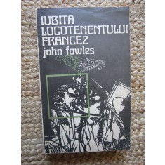 IUBITA LOCOTENENTULUI FRANCEZ-JOHN FOWLES