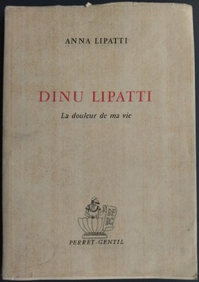 (ANA) ANNA LIPATTI: DINU LIPATTI, LA DOULEUR DE MA VIE (ed princeps 1967/LB FRA) foto