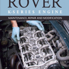 Rover K Series Engine: Maintenance, Repair and Modification