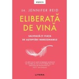 Eliberata de vina. Salveaza-ti viata de asteptari nerezonabile - Dr. Jennifer Reid