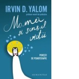 Mama si sensul vietii. Povesti de psihoterapie - Irvin D. Yalom