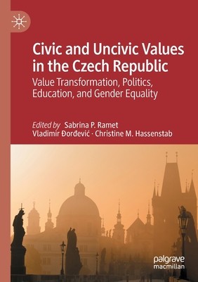 Civic and Uncivic Values in the Czech Republic: Value Transformation, Politics, Education, and Gender Equality foto