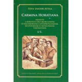 CARMINA HORATIANA Fejezetek a horatiusi &oacute;da &uacute;jkori eur&oacute;pai (&eacute;s magyarorsz&aacute;gi) interpret&aacute;ci&oacute;j&aacute;nak, recepci&oacute;j&aacute;nak s imit&aacute;ci&oacute;j&aacute;nak t&ouml;rt&eacute;net&eacute;ből I/1. - T&oacute;