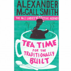 Alexander McCall Smith - Tea time for the traditionally built - 133063