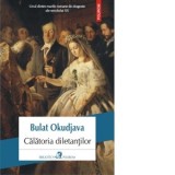 Calatoria diletantilor - NICOLAE ILIESCU, Bulat Okudjava