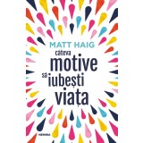 C&acirc;teva motive să iubești viața - Matt Haig