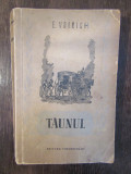 E. VOINICH - TAUNUL (DEDICATIE , AUTOGRAF OTILIA CAZIMIR )