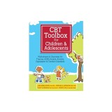 CBT Toolbox for Children and Adolescents: Over 220 Worksheets &amp; Exercises for Trauma, ADHD, Autism, Anxiety, Depression &amp; Conduct Disorders