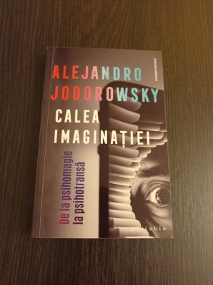 Calea imaginatiei - Alejandro Jodorowsky foto