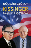 Kissinger szerint a vil&aacute;g - N&oacute;gr&aacute;di Gy&ouml;rgy