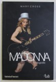 MADONNA - O BIOGRAFIE de MARY CROSS, 2009