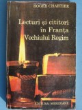 LECTURI SI CITITORI IN FRANTA VECHIULUI REGIM - ROGER CHARTIER