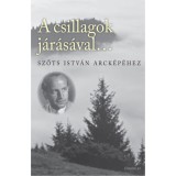 A csillagok j&aacute;r&aacute;s&aacute;val... - Szőts Istv&aacute;n arck&eacute;p&eacute;hez