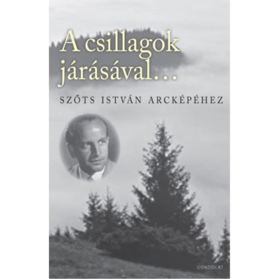 A csillagok j&amp;aacute;r&amp;aacute;s&amp;aacute;val... - Szőts Istv&amp;aacute;n arck&amp;eacute;p&amp;eacute;hez foto