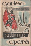 NICOLAE NEGREA - CARTEA SPECTATORULUI DE OPERA