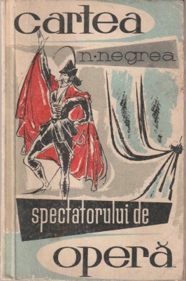 NICOLAE NEGREA - CARTEA SPECTATORULUI DE OPERA foto