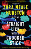 Hitting a Straight Lick with a Crooked Stick | Zora Neale Hurston