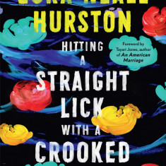 Hitting a Straight Lick with a Crooked Stick | Zora Neale Hurston