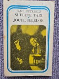 Suflete tari. Jocul ielelor &ndash; Camil Petrescu, 1987, 255 pagini, stare buna