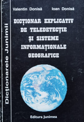 Dictionar Explicativ De Teledetectie Si Siteme Informationale - Valentin Donisa ,560050 foto