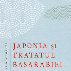 Japonia si tratatul Basarabiei 1920-1940 - Ion Siscanu, Gheorghe E. Cojocaru