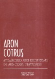 Carte Aron Cotrus - Stralucirea unei recuperari de sub geana destararii, 186 pagini, 2007, romana, brosata, 13x20 cm