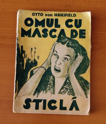 Otto von Hansfield - Omul cu masca de sticlă (Ed. Ioan Lazarescu) interbelic foto