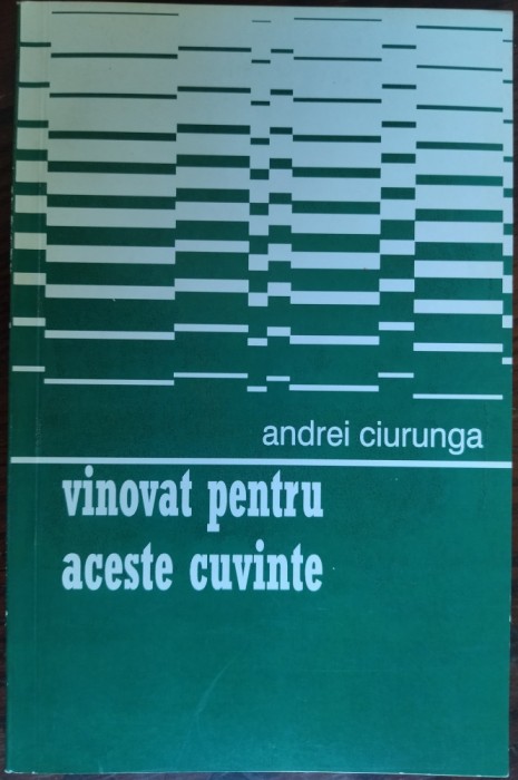 ANDREI CIURUNGA (ROBERT CAHULEANU):VINOVAT PENTRU ACESTE CUVINTE/1972(reeditare)