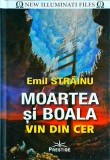 Emil Strainu - Moartea si boala vin din cer, Prestige, paranormal, conspiratii, 412 pagini, 2021, carte