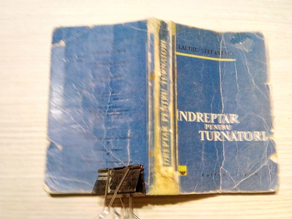 INDREPTAR PENTRU TURNATORI - Claudiu Stefanescu - Editura Tehnica, 1960,  362 p., Alta editura | Okazii.ro