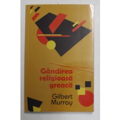 GANDIREA RELIGIOASA GREACA de GILBERT MURRAY , 2012