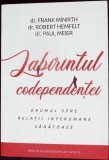 LABIRINTUL CODEPENDENTEI. DRUMUL SPRE RELATII INTERUMANE SANATOASE-F. MINIRTH, R. HEMFELT, P. MEIER-338487
